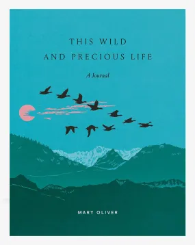 This Wild and Precious Life - A Journal